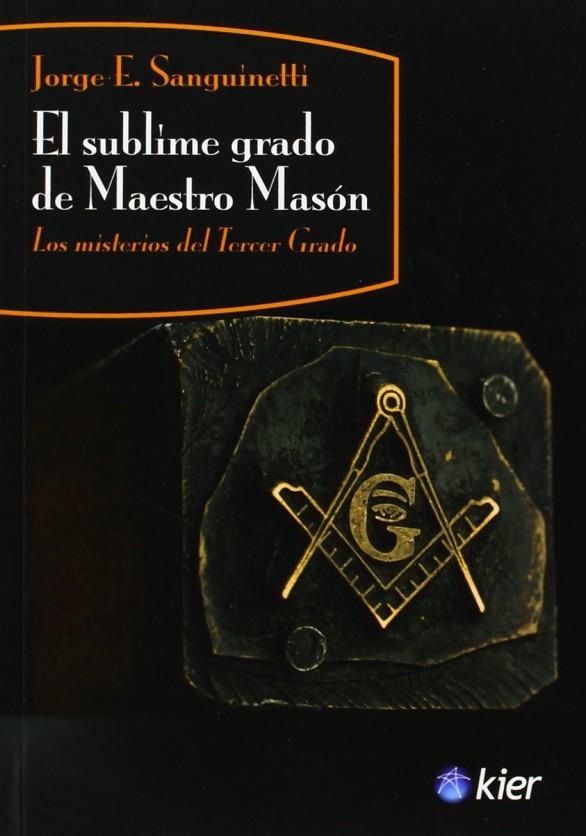 SUBLIME GRADO DEL MAESTRO MASON, EL | 9789501715583 | SANGUINETTI, JORGE E.