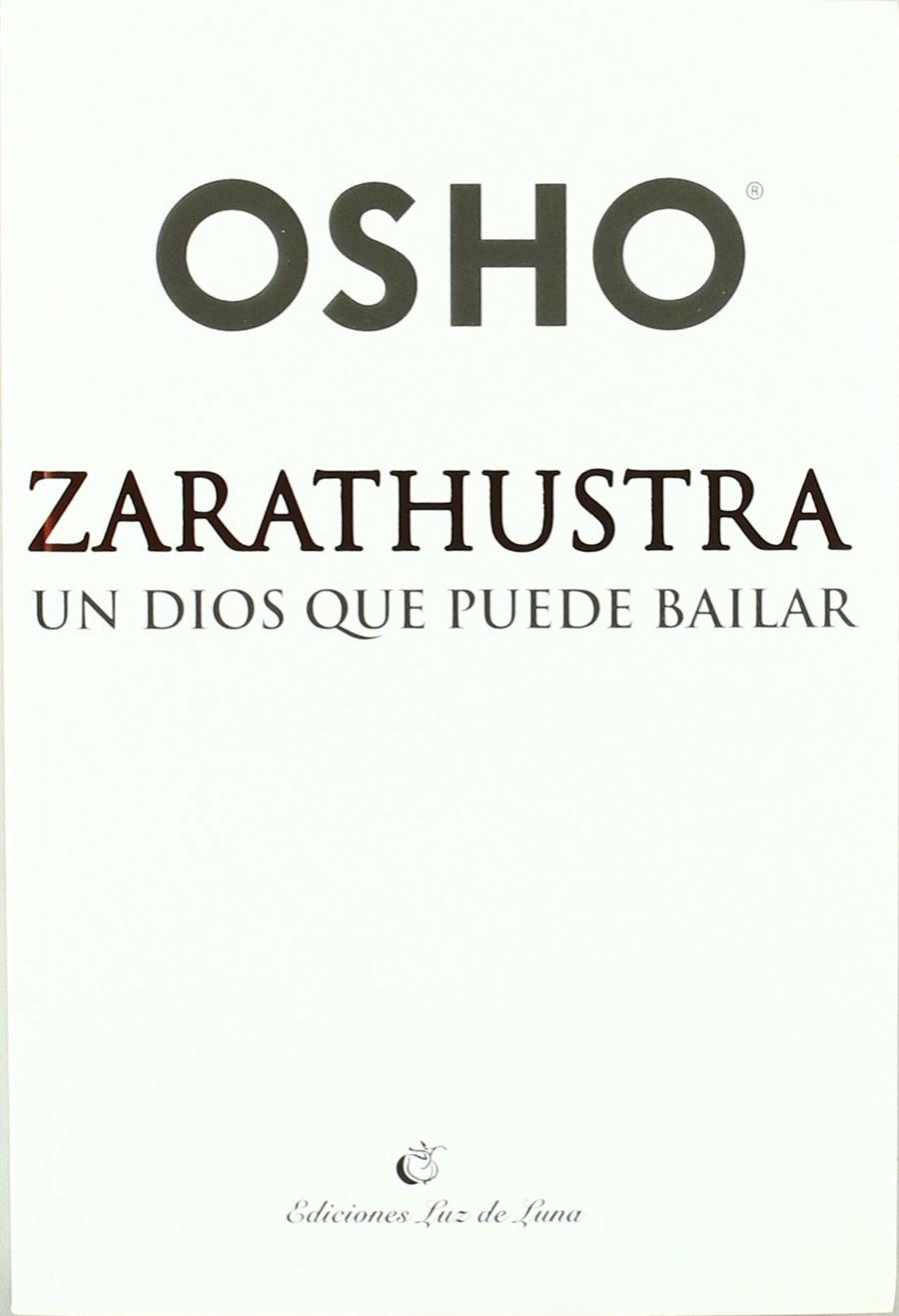 ZARATHUSTRA UN DIOS QUE PUEDE BAILAR | 9789872097967 | OSHO