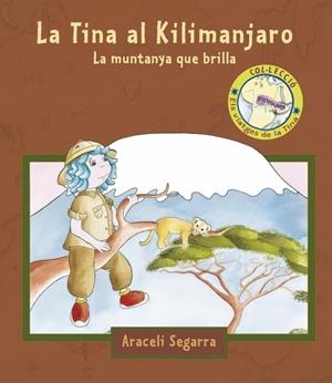 TINA AL KILIMANJARO, LA MUNTANYA QUE BRILLA, LA | 9788448828813 | SEGARRA, ARACELI