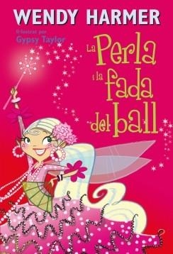 PERLA I LA FADA DEL BALL, LA 15 | 9788448834838 | HARMER, WENDY / TAYLOR, GYPSY