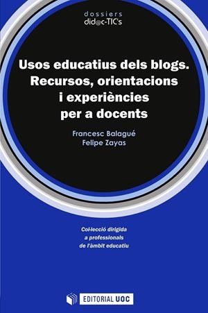 USOS EDUCATIUS DELS BLOGS.RECURSOS.ORIENTACIONES I EXPERIENC | 9788497886949 | BALAGUE, FRANCESC / ZAYAS, FELIPE
