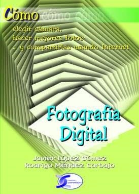FOTOGRAFIA DIGITAL | 9788496300620 | LOPEZ GOMEZ, JAVIER