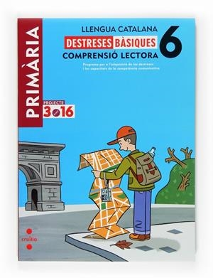 DESTRESES BASIQUES 6  COMPRENSIO LECTORA PROJECTE 3.16 | 9788466122542 | EQUIP EDITORIAL CRUÏLLA,