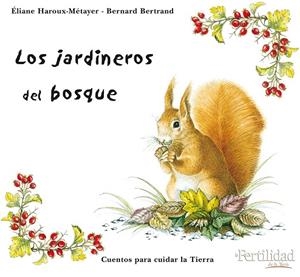 JARDINES DEL BOSQUE, LOS | 9788493630843 | HAROUX-METAYER, ELIANE / BERTRAND, BERNARD