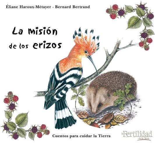 MISION DE LOS ERIZOS, LA | 9788493630850 | HAROUX-METAYER, ELIANE / BERTRAND, BERNARD