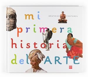 MI PRIMERA HISTORIA DEL ARTE | 9788467536515 | FONTANELL, BEATRICE