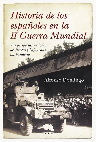 HISTORIA DE LOS ESPAÑOLES EN LA II GUERRA MUNDIAL | 9788492573363 | DOMINGO, ALFONSO