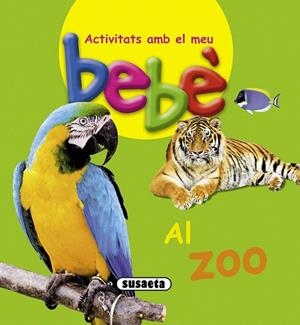 AL ZOO ACTIVITATS AMB EL MEU BEBE | 9788467724103 | AAVV