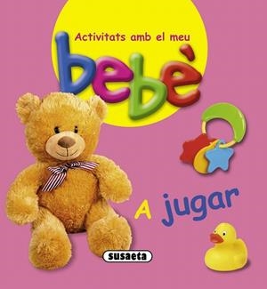 A JUGAR ACTVITATS AMB EL MEU BEBE | 9788467724080 | AAVV