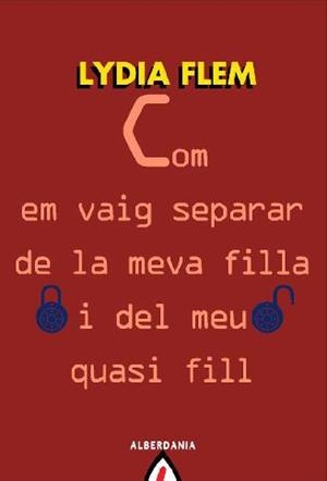 COM EM VAIG SEPARAR DE LA MEVA FILLA I DEL MEU QUASI FILL | 9788498680973 | FLEM, LYDIA