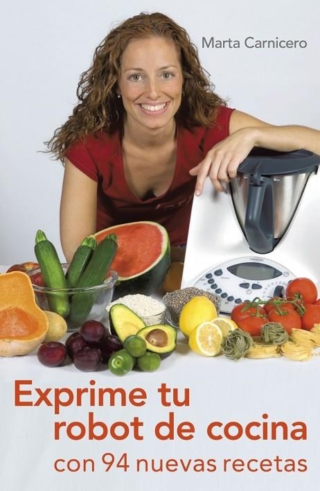 EXPRIME TU ROBOT DE COCINA CON  94 RECETAS | 9788401389856 | CARNICERO, MARTA