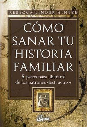 COMO SANAR TU HISTORIA FAMILIAR | 9788484452607 | HINTZE, REBECCA LINDER