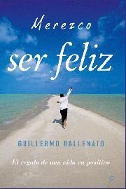 MEREZCO SER FELIZ | 9788497349086 | BALLENATO, GUILLERMO