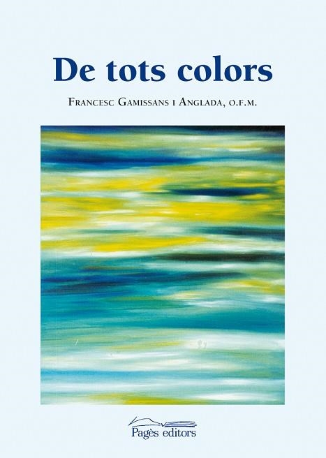 DE TOTS COLORS | 9788497798358 | GAMISSANS I ANGLADA, FRANCESC