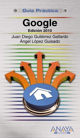 GOOGLE 2010 | 9788441526747 | GUTIÉRREZ GALLARDO, JUAN DIEGO/LÓPEZ GUISADO, ÁNGEL