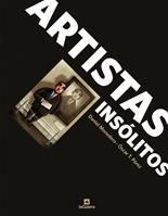 ARTISTAS INSOLITOS | 9788424631246 | MONEDERO, DANIEL - PEREZ, OSCAR T.