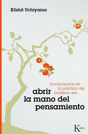 ABRIR LA MANO DEL PENSAMIENTO | 9788472457317 | UCHIYAMA, KOSHO