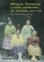 MINERIA, FLAMENCO Y CAFES CANTANTES EN LINARES (1868-1918) | 9788496210660 | DIAZ OLAYA, ANA M