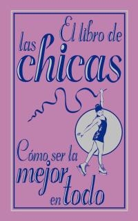 LIBRO DE LAS CHICAS COMO SER LA MEJOR EN TODO | 9788466785082 | FOSTER, JULIANA