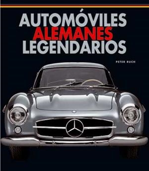 AUTOMOVILES ALEMANES LEGENDARIOS | 9788496865907 | RUCH, PETER