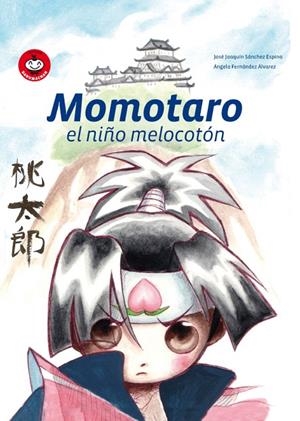 MOMOTARO EK NIÑO MELON | 9788493619862 | SANCHEZ ESPINA, JOSE JOAQUIN