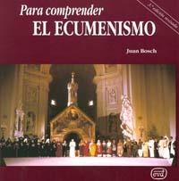 PARA COMPRENDER EL ECUMENISMO | 9788481693324 | BOSCH NAVARRO, JUAN