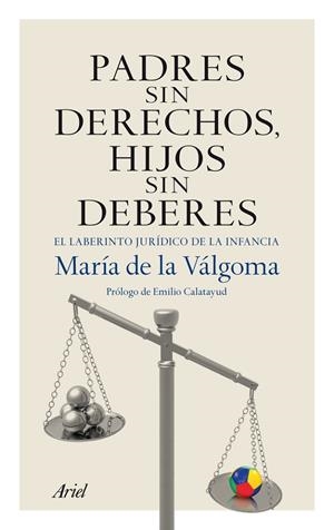 PADRES SIN DERECHOS HIJOS SIN DEBERES | 9788434406070 | VALGOMA, MARIA DE LA