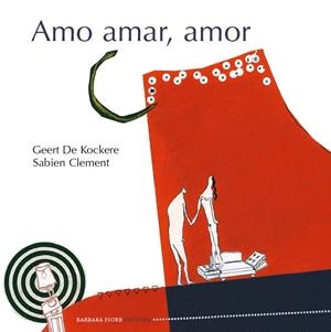 AMO AMAR AMOR | 9788415208297 | KOCKERE, GEERT DE/CLEMENT, SABIEN