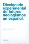 DICCIONARIO EXPERIMENTAL DE FUTUROS NEOLOGISMOS EN ESPAÑOL | 9788480411424 | AA.VV.