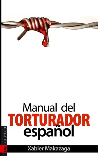 MANUAL DEL TORTURADOR ESPAÑOL | 9788481365689 | MAKAZAGA, XABIER