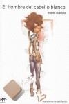 HOMBRE DEL CABELLO BLANCO, EL | 9788493710453 | ALCÁNTARA, RICARDO