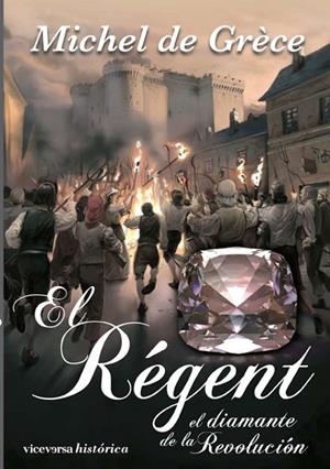 REGENT EL DIAMANTE DE LA REVOLUCION, EL | 9788492819140 | GRECE, MICHEL DE