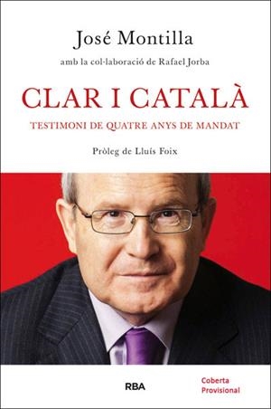CLAR I CATALA. TESTIMONI DE QUATRE ANYS DE PRESIDENCIA | 9788482646282 | MONTILLA, JOSE / JORBA, RAFAEL