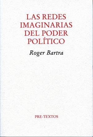 REDES IMAGINARIAS DEL PODER POLÍTICO, LAS | 9788492913107 | BARTRA, ROGER