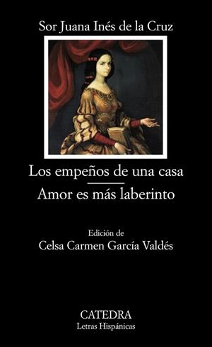 EMPEÑOS DE UNA CASA, LOS; AMOR ES MÁS LABERINTO | 9788437626475 | SOR JUANA INÉS DE LA CRUZ