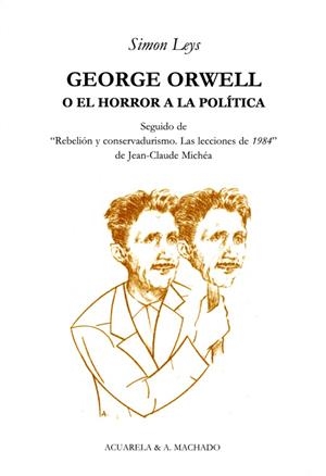 GEORGE ORWELL O EL HORROR A LA POLITICA | 9788477742043 | LEYS, SIMON