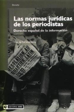 NORMAS JURÍDICAS DE LOS PERIODISTAS. DERECHO ESPAÑOL DE | 9788497887489 | CARRERAS SERRA, LLUÍS DE