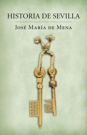 HISTORIA DE SEVILLA | 9788401389849 | MENA, JOSE MARIA DE