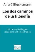 DOS CAMINOS DE LA FILOSOFIA SOCATRES Y HEIDEGGER, LOS | 9788483832332 | GLUCKSMANN, ANDRE