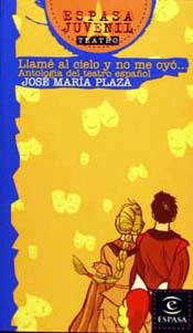 LLAME AL CIELO Y NO ME OYO...ANTOLOGIA DEL TEATRO ESPAÑOL | 9788423970636 | PLAZA, JOSE MARIA