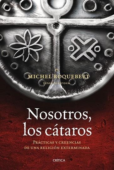 NOSOTROS LOS CÁTAROS. PRÁCTICAS Y CREENCIAS DE UNA RELIGIÓN | 9788498920789 | ROQUEBERT, MICHEL