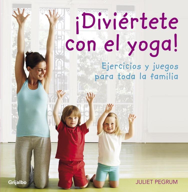 DIVIERTETE CON EL YOGA | 9788425344183 | PEGRUM, JULIET