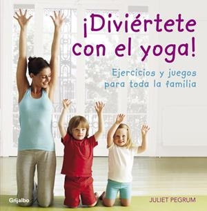 DIVIERTETE CON EL YOGA | 9788425344183 | PEGRUM, JULIET