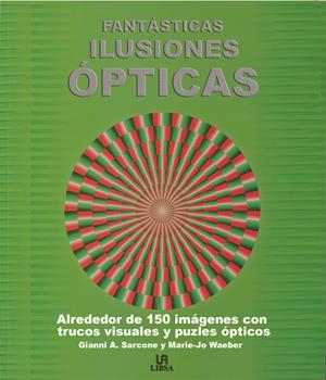 FANTÁSTICAS ILUSIONES ÓPTICAS | 9788466221252 | SARCONE, GIANNI A. / WAEBER, MARIE-JO