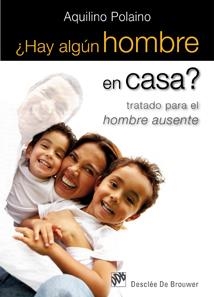 HAY ALGÚN HOMBRE EN CASA TRATADO PARA EL HOMBRE AUSENTE | 9788433023933 | POLAINO, AQUILINO