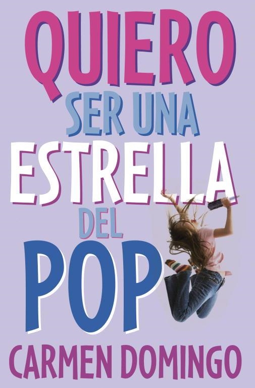 QUIERO SER UNA ESTRELLA DEL POP | 9788484414438 | DOMINGO, CARMEN