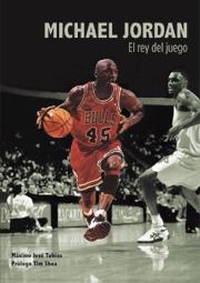 MICHAEL JORDAN, EL REY DEL JUEGO | 9788495121516 | TOBIAS, MAXIMO JOSE/PROLOGO TIM SHEA