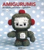 AMIGURUMIS, 20 ROBOTS PARA HACER GANCHILLO | 9788475566573 | PAILLOUX, NELLY