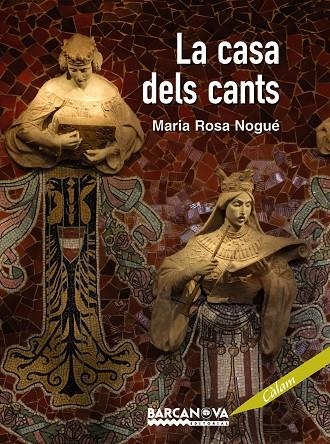 CASA DELS CANTS, LA | 9788448926137 | NOGUÉ, MARIA ROSA