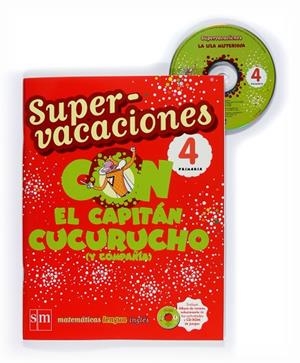 SUPERVACACIONES CON EL CAPITAN CUCURUCHO 4 PRIMARIA | 9788467526127 | ORO PRADERA, BEGOÑA/CASTRO, IGNACIO/MONZÓ, AMPARO/ASHON, LOUISE/ECHEVARRÍA, ESTHER